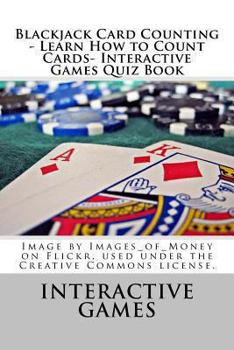 Paperback Blackjack Card Counting - Learn How to Count Cards- Interactive Games Quiz Book