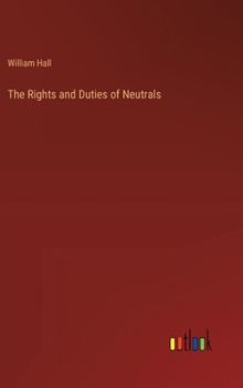 Hardcover The Rights and Duties of Neutrals Book