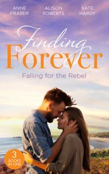 Paperback Finding Forever: Falling For The Rebel: St Piran's: Daredevil, Doctor…Dad! (St Piran's Hospital) / St Piran's: The Brooding Heart Surgeon / St Piran's: The Fireman and Nurse Loveday Book