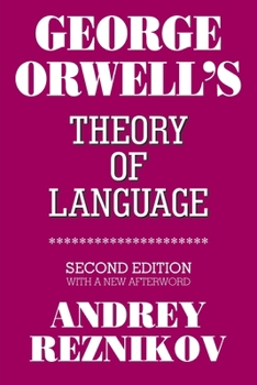 Paperback George Orwell's Theory of Language: Second Edition with a New Afterword Book