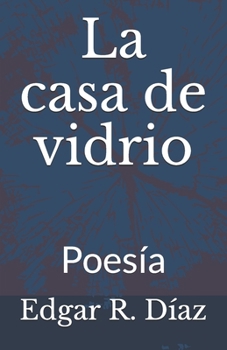 Paperback La casa de vidrio: Poesía [Spanish] Book