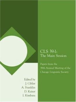 Paperback CLS 39-1: The Main Session: Papers from the 39th Annual Meeting of the Chicago Linguistic Society Book