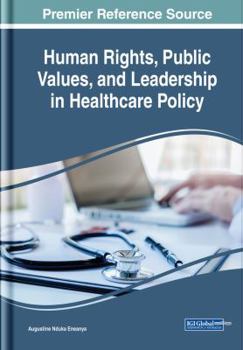 Hardcover Human Rights, Public Values, and Leadership in Healthcare Policy Book