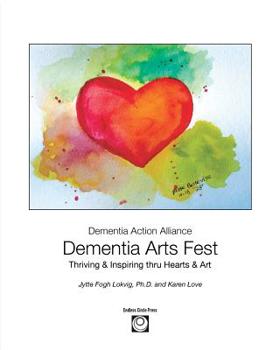 Paperback Dementia Arts Fest: Thriving & Inspiring thru Hearts & Art Book
