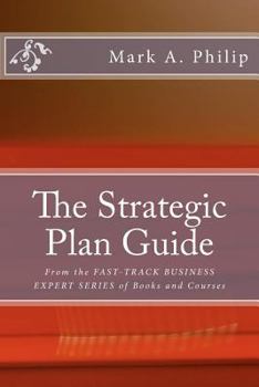 The Strategic Plan Guide: A Management Guide to Developing a Strategic Planning Process