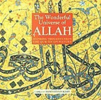 Hardcover The Wonderful Universe of Allah: Inspiring Thoughts from the Qu'ran on Nature Book