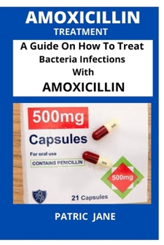 Paperback Amoxicillin: A Guide On How To Treat Bacteria Infections With Amoxicillin [Large Print] Book