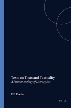 Paperback Texts on Texts and Textuality: A Phenomenology of Literary Art. Edited by Ellen J. Burns Book