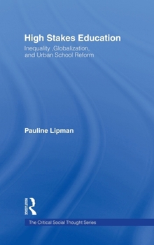 Hardcover High Stakes Education: Inequality, Globalization, and Urban School Reform Book