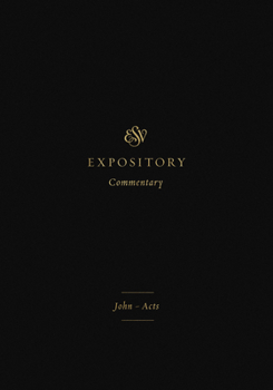 ESV Expository Commentary (Volume 9): John-Acts - Book #9 of the ESV Expository Commentary