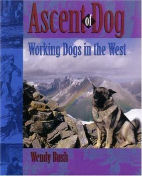 Paperback Ascent of Dog: Working Dogs in the West Book