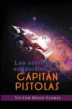 Paperback Las aventuras espaciales del capitán Pistolas [Spanish] Book