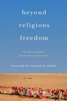 Hardcover Beyond Religious Freedom: The New Global Politics of Religion Book