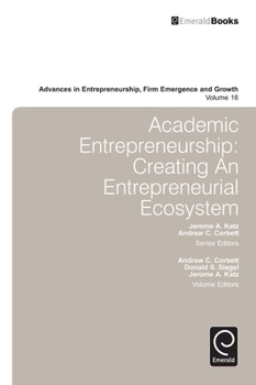 Hardcover Academic Entrepreneurship: Creating an Entrepreneurial Ecosystem Book
