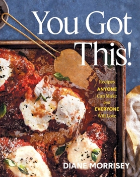 Hardcover You Got This!: Recipes Anyone Can Make and Everyone Will Love (a Cookbook) Book