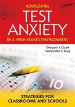 Paperback Addressing Test Anxiety in a High-Stakes Environment: Strategies for Classrooms and Schools Book