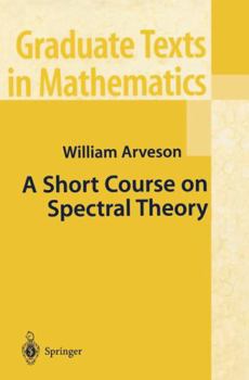 Hardcover A Short Course on Spectral Theory Book