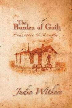 Paperback The Burden of Guilt: Endurance to Strength Book