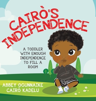 Hardcover Cairò's Independence: A Toddler With Enough Independence to Fill a Room Book