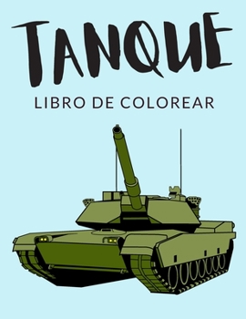 Paperback Tanque Libro de Colorear: Libro de Colorear Tanque, Más de 30 Páginas Para Colorear, Carro de Combate Libro para Colorear para Niños, Niñas de 4 [Spanish] Book