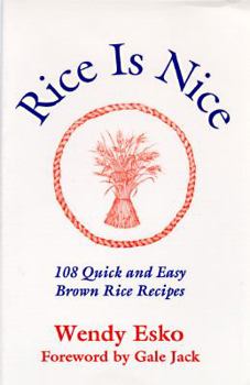 Paperback Rice is Nice: 108 Quick and Easy Brown Rice Recipes Book