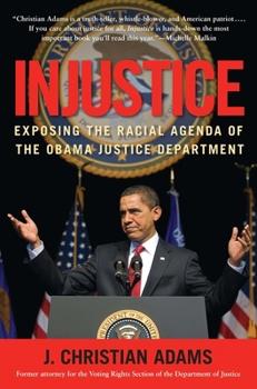 Hardcover Injustice: Exposing the Racial Agenda of the Obama Justice Department Book