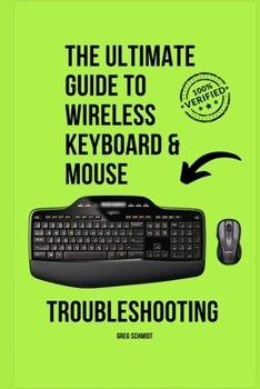 Paperback The Ultimate Guide to Wireless Keyboard & Mouse Troubleshooting: Step-by-step wireless keyboard & mouse troubleshooting for Windows and macOS Book