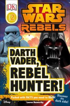 Paperback DK Readers L2: Star Wars Rebels: Darth Vader, Rebel Hunter!: Discover the Dark Side! Book