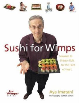 Paperback Sushi for Wimps: Seaweed to Dragon Rolls for the Faint of Heart Book