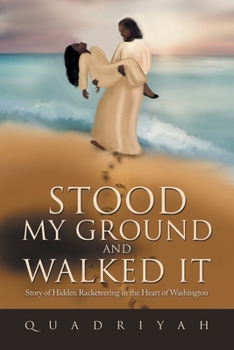 Paperback Stood My Ground and Walked It: Story of Hidden Racketeering in the Heart of Washington Book