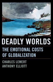 Paperback Deadly Worlds: The Emotional Costs of Globalization Book