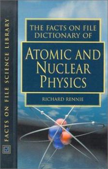 Hardcover The Facts on File Dictionary of Atomic and Nuclear Physics Book