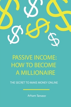 Paperback How to Become a Passive Income Millionaire: Make Money Online Book