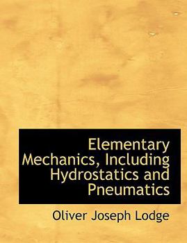 Hardcover Elementary Mechanics, Including Hydrostatics and Pneumatics [Large Print] Book