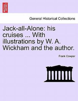 Paperback Jack-All-Alone: His Cruises ... with Illustrations by W. A. Wickham and the Author. Book