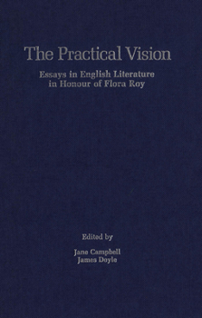 Hardcover The Practical Vision: Essays in English Literature in Honour of Flora Roy Book