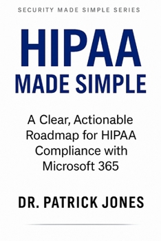 Paperback HIPAA Made Simple: A Clear, Actionable Roadmap for HIPAA Compliance with Microsoft 365 Book