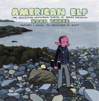 Paperback American Elf Volume 3: The Collected Sketchbook Diaries of James Kochalka: January 1, 2006 - December 31, 2007 Book