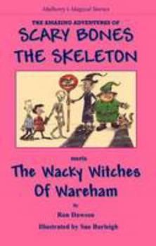Paperback Scary Bones Meets the Wacky Witches of Wareham (The Amazing Adventures of Scary Bones the Skeleton) Book