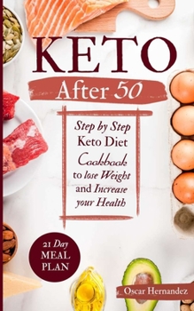 Paperback Keto After 50: Step by Step Keto Diet Cookbook to lose Weight and Increase Your Health Book