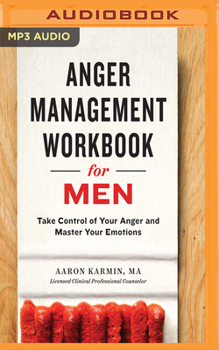 MP3 CD Anger Management Workbook for Men: Take Control of Your Anger and Master Your Emotions Book