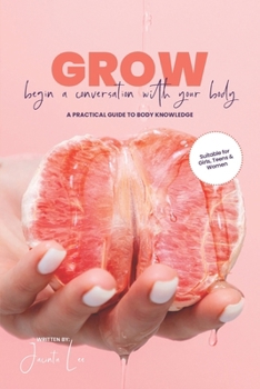 Paperback GROW Begin A Conversation With Your Body A Practical Guide To Body Knowledge Book