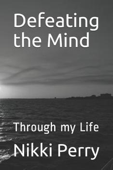 Paperback Defeating the Mind: Through my Life Book
