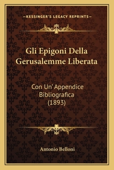 Paperback Gli Epigoni Della Gerusalemme Liberata: Con Un' Appendice Bibliografica (1893) [Italian] Book