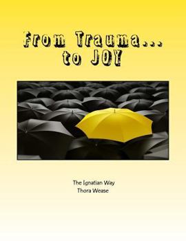 Paperback From Trauma...to JOY: Even in the Midst of Suffering Book