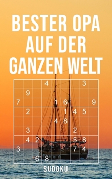 Bester Opa Auf Der Ganzen Welt - Sudoku: 150+ knifflige Rätsel | leicht - normal - schwer | Kleines Taschenbuch mit Lösungen | Tolles Geschenk für den liebsten Großvater (German Edition)