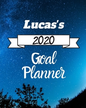 Lucas's 2020 Goal Planner: 2020 New Year Planner Goal Journal Gift for Lucas  / Notebook / Diary / Unique Greeting Card Alternative