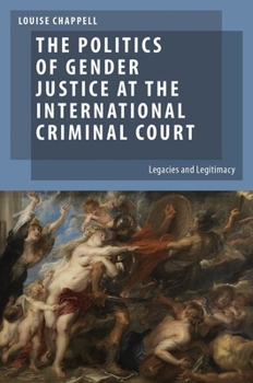 Paperback The Politics of Gender Justice at the International Criminal Court: Legacies and Legitimacy Book