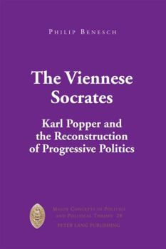 Hardcover The Viennese Socrates: Karl Popper and the Reconstruction of Progressive Politics Book