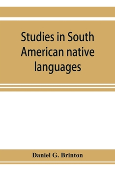 Paperback Studies in South American native languages. From mss. and rare printed sources Book